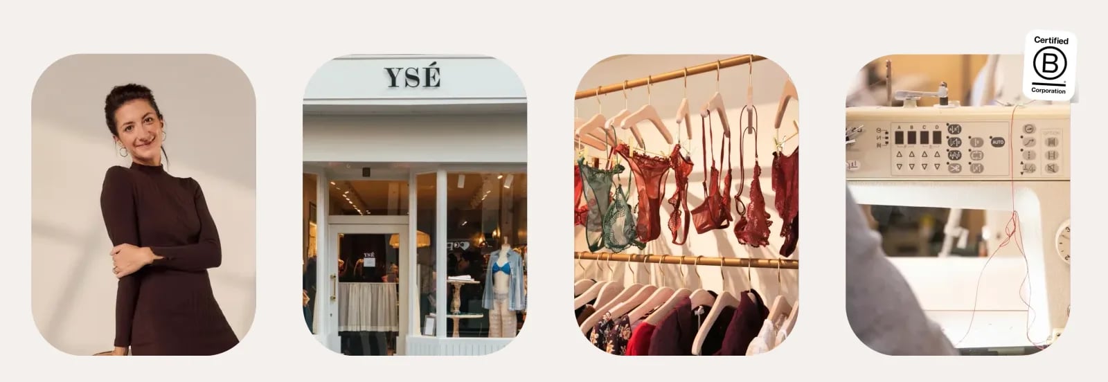 Quatre photos d’Ysé : sa fondatrice Clara Blocman, la devanture d’une boutique Ysé, de la lingerie en dentelle suspendue à des cintres et une machine à coudre d’atelier avec le badge Certified B Corporation